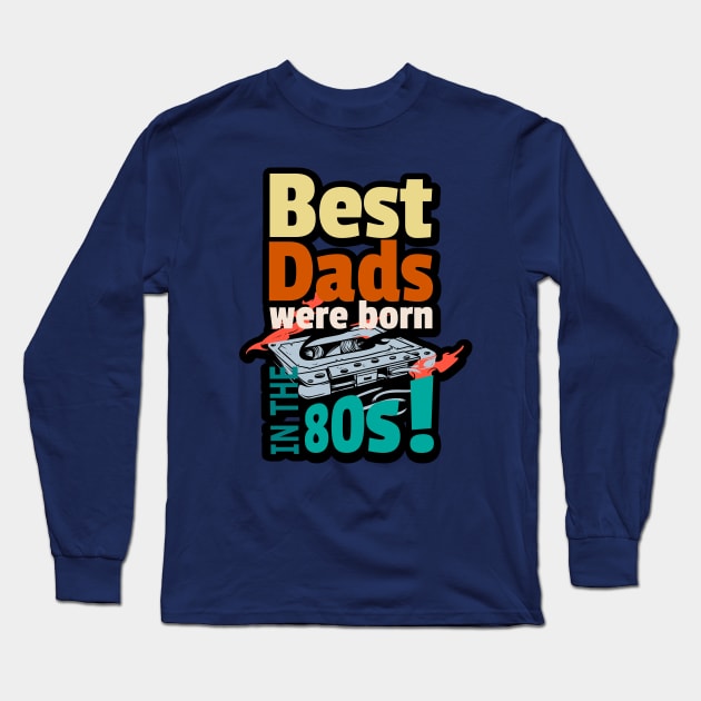 Best Dads born 80s Long Sleeve T-Shirt by SpaceWiz95